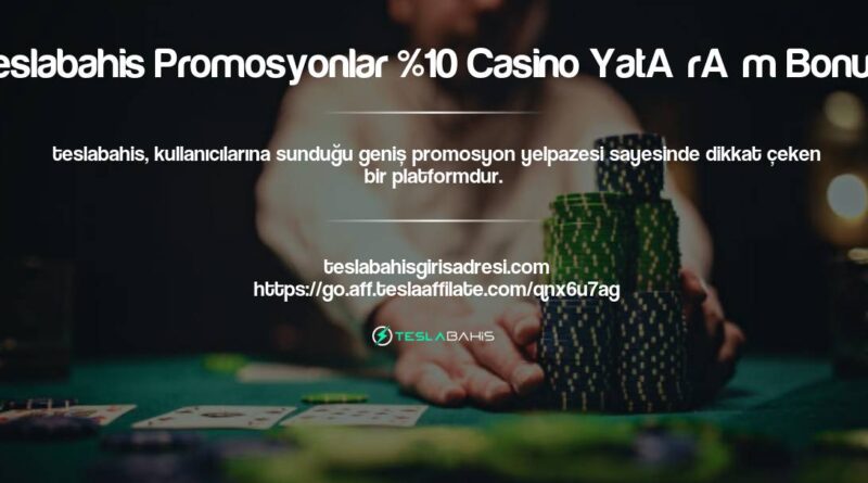 Teslabahis Promosyonlar %10 Casino Yatırım Bonusu