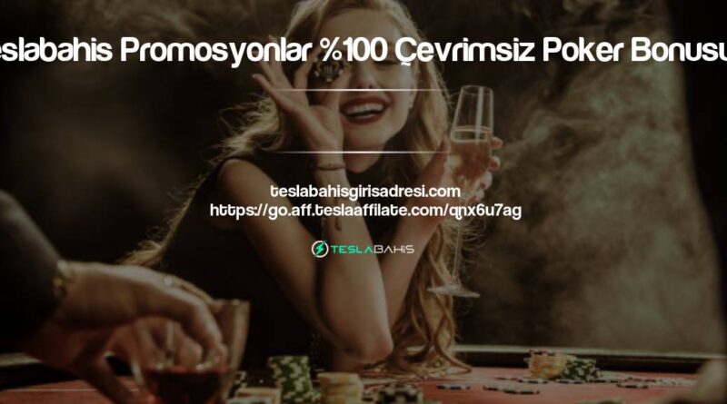 Teslabahis Promosyonlar %100 Çevrimsiz Poker Bonusunu